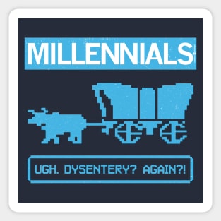 MILLENIALS — Ugh. Dysentery? Again?! Sticker